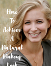 How to Achieve a Natural Makeup Look