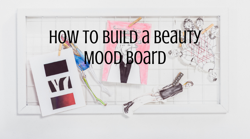 How to Build a Beauty Mood Board